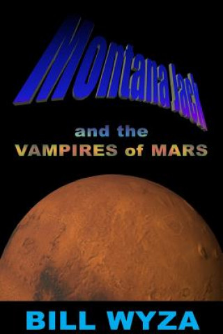 Kniha Montana Jack and the Vampires of Mars Bill Wyza