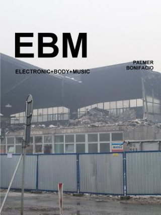 Carte Ebm: Electronic Body Music Palmer Bonifacio