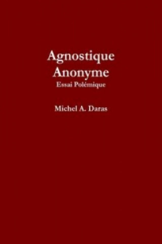 Könyv Agnostique Anonyme Michel A. Daras