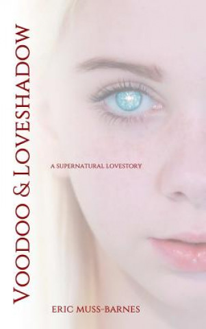 Könyv Voodoo & Loveshadow Eric Muss-Barnes