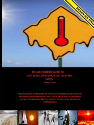 Carte No-Nonsense Guide to Heat Wave, Drought, & Hot Weather Safety (Enhanced Edition) Jeffery Sims