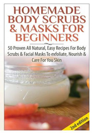 Knjiga Homemade Body Scrubs & Masks for Beginners Lindsey P