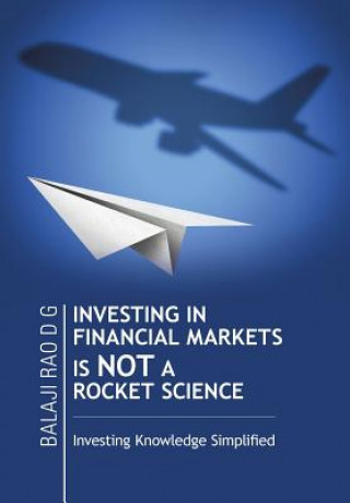 Kniha Investing in Financial Markets Is Not a Rocket Science Balaji Rao D G