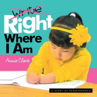 Книга Write/Right Where I Am Annie Clark