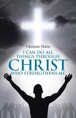 Könyv I Can Do All Things through Christ Who Strengthens Me Christian Marin