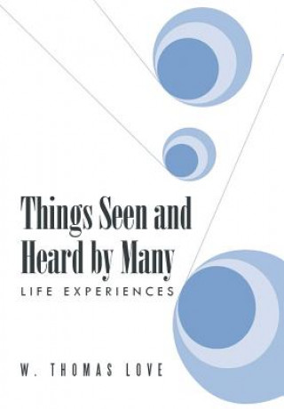 Carte Things Seen and Heard by Many W Thomas Love
