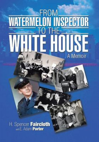 Knjiga From Watermelon Inspector to the White House H Spencer Faircloth