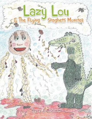 Książka Lazy Lou and the Flying Spaghetti Monster Hayley Jo McGovern