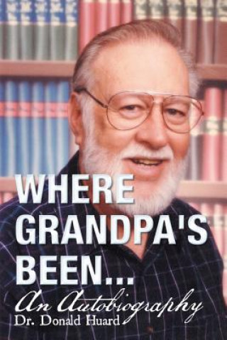 Книга Where Grandpa's Been... Dr Donald Huard