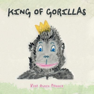 Knjiga King of Gorillas Vera Ogden Bakker