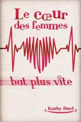 Kniha coeur des femmes bat plus vite Kathy Dorl