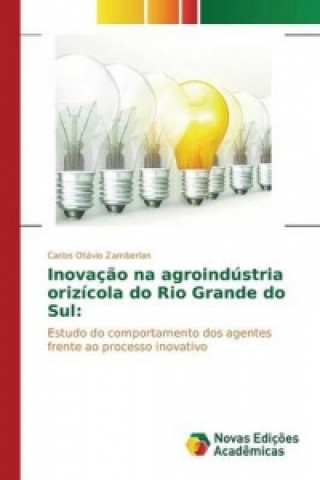 Kniha Inovacao na agroindustria orizicola do Rio Grande do Sul Zamberlan Carlos Otavio