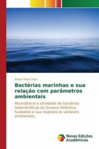 Könyv Bacterias marinhas e sua relacao com parametros ambientais Tovar Faro Bruna