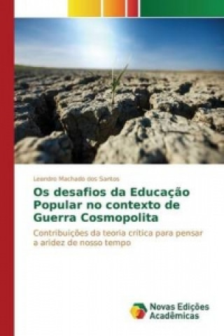 Kniha Os desafios da Educacao Popular no contexto de Guerra Cosmopolita Machado Dos Santos Leandro