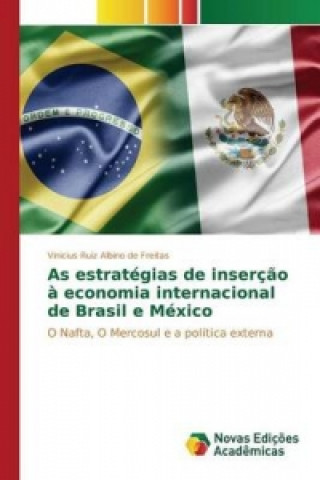 Book As estrategias de insercao a economia internacional de Brasil e Mexico Ruiz Albino De Freitas Vinicius