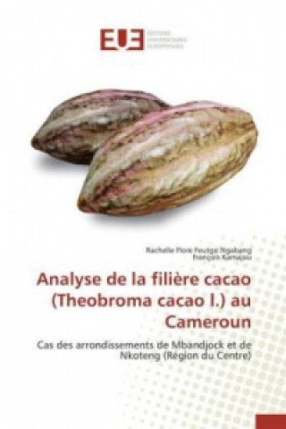 Kniha Analyse de la Filiere Cacao (Theobroma Cacao L.) Au Cameroun Kamajou Francois