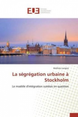 Książka La Segregation Urbaine A Stockholm LaVigne Mathieu