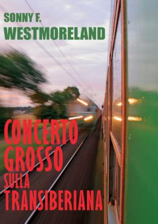 Libro Concerto grosso sulla Transiberiana Sonny F Westmoreland