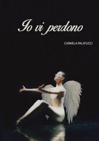 Knjiga Io vi perdono Carmela Palatucci