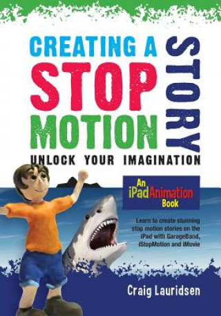 Könyv Creating a Stop Motion Story Craig David Lauridsen