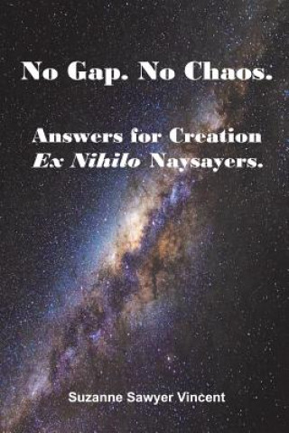 Könyv No Gap. No Chaos. Answers for Ex Nihilo Creation Naysayers. Suzanne Sawyer Vincent