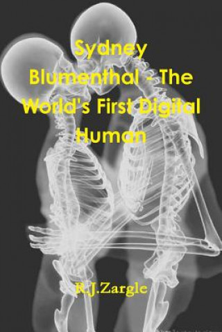 Książka Sydney Blumenthal - the World's First Digital Human R. J. Zargle