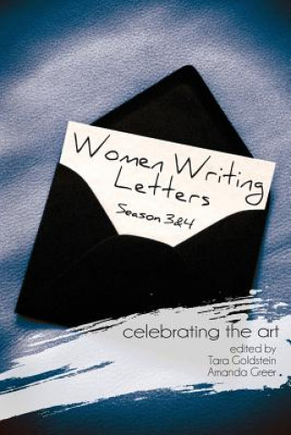 Libro Women Writing Letters: Celebrating the Art Seasons 3 and 4 Tara Goldstein