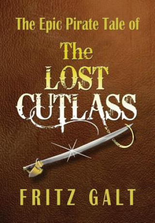 Kniha Lost Cutlass: an Epic Pirate Tale Fritz Galt