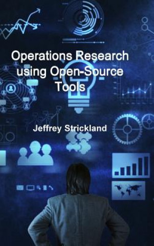Kniha Operations Research Using Open-Source Tools President Jeffrey Strickland