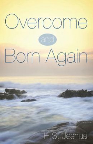 Buch Overcome and Born Again H S Jeshua