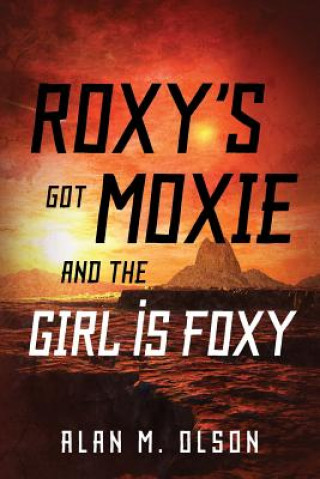 Книга ROXY'S got MOXIE and the GIRL is FOXY Alan M Olson