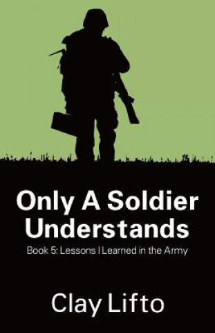 Kniha Only a Soldier Understands - Book 5 Clay Lifto