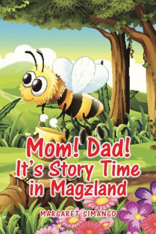 Kniha Mom! Dad! It's Story Time in Magzland Margaret Simango