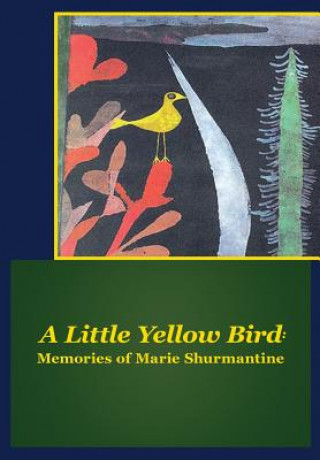 Książka Little Yellow Bird Marie Shurmantine