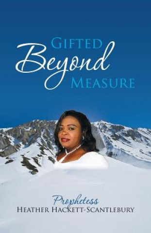 Könyv Gifted Beyond Measure Heather Hackett-Scantlebury