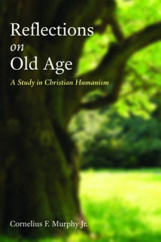 Könyv Reflections on Old Age Cornelius F Jr Murphy