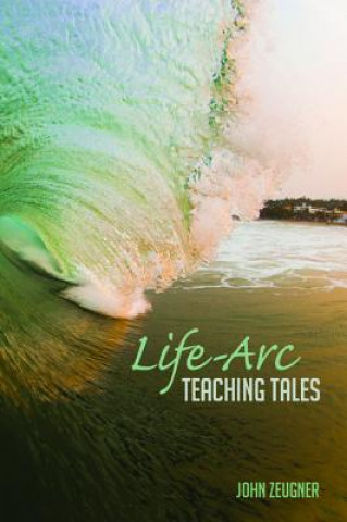 Carte Life-Arc Teaching Tales John Zeugner