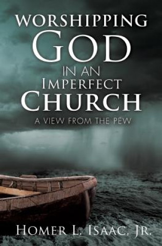 Book Worshipping God in an Imperfect Church Homer L Isaac Jr