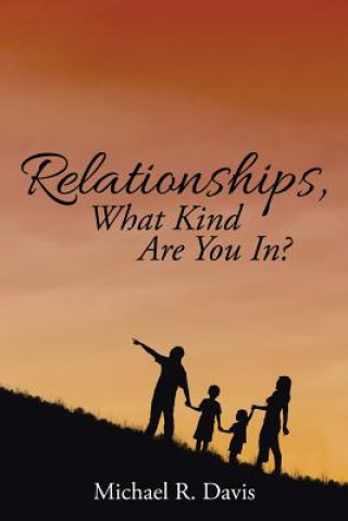 Knjiga Relationships, What Kind Are You In? Michael R Davis