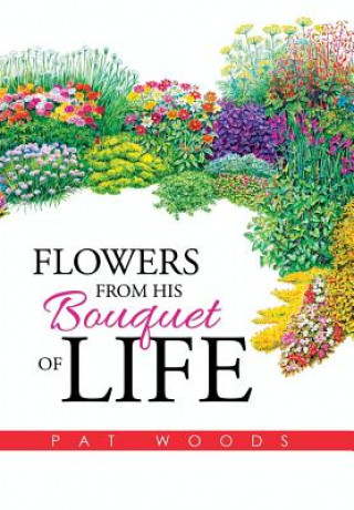 Book Flowers from His Bouquet of Life Pat Woods