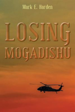 Carte Losing Mogadishu Mark E Harden