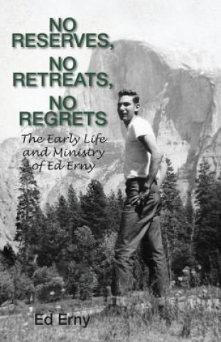 Knjiga No Reserves, No Retreats, No Regrets Ed Erny