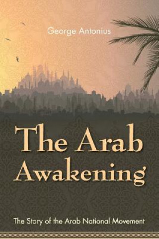 Carte Arab Awakening Professor George Antonius