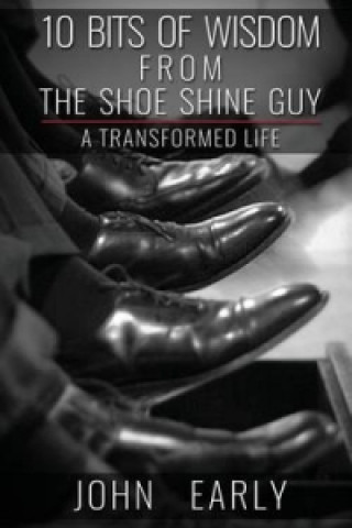 Könyv 10 Bits of Wisdom From The Shoe Shine Guy JOHN EARLY