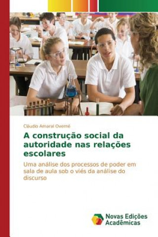 Knjiga construcao social da autoridade nas relacoes escolares Overne Claudio Amaral