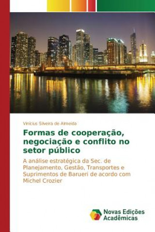 Kniha Formas de cooperacao, negociacao e conflito no setor publico Almeida Vinicius Silveira De