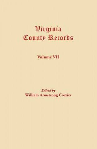 Kniha Virginia County Records. Volume VII William Armstrong Crozier