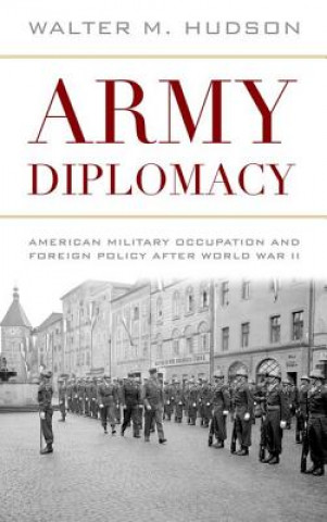 Könyv Army Diplomacy Walter M. Hudson