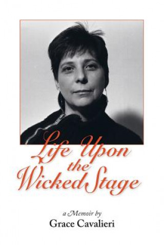 Carte Life Upon the Wicked Stage Grace Cavalieri