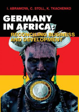 Könyv Germany in Africa. Reconciling Business and Development Leonid L. Fituni